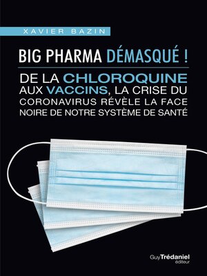cover image of Big Pharma démasqué ! De la chloroquine aux vaccins, la face noire de notre système de santé